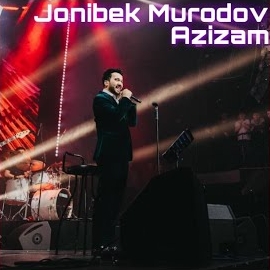Jonibek Murodov - Azizam загрузить